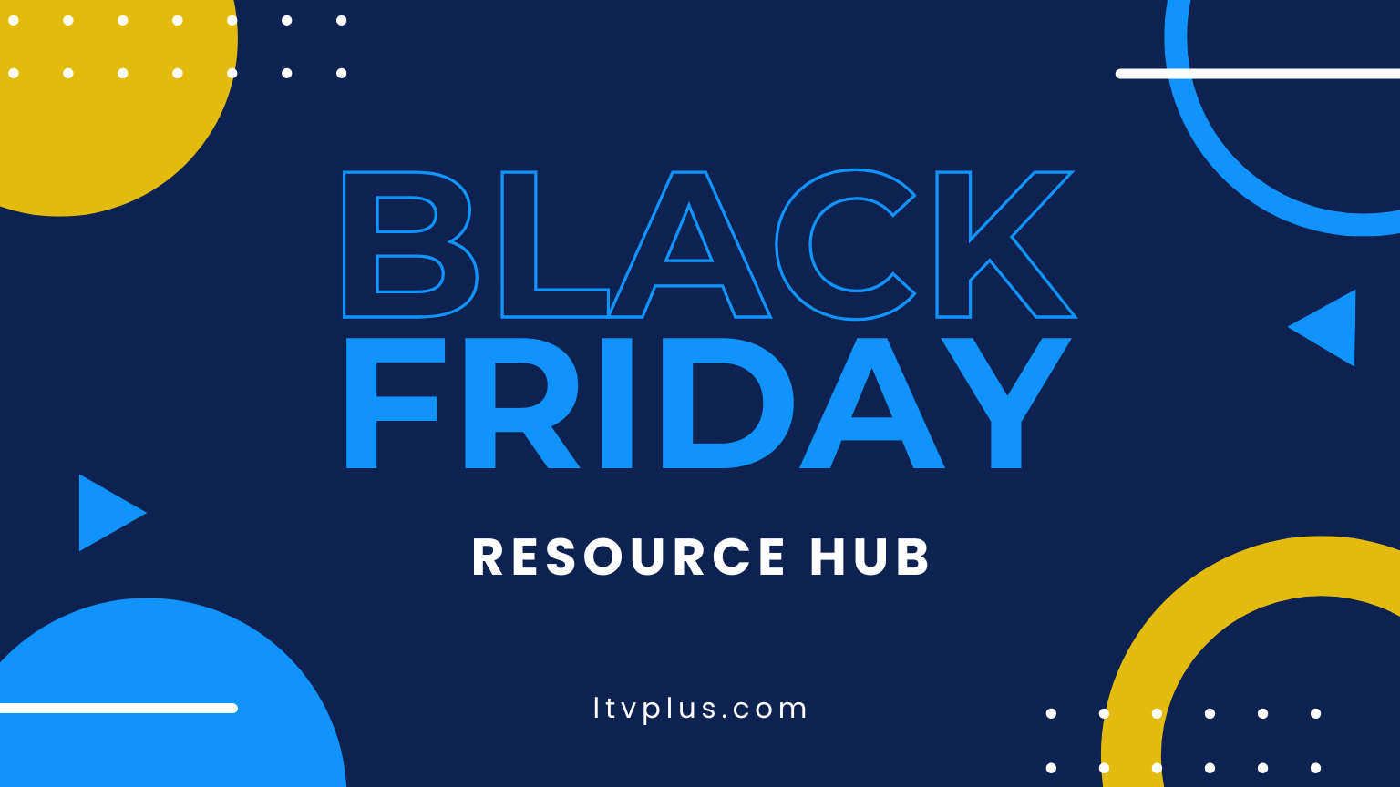 BFCM resource hub from LTVplus